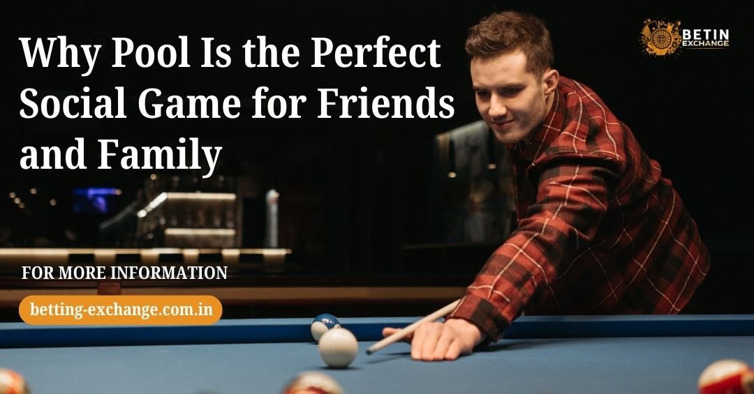 Why Pool & Betting Exchange Are Perfect Social Connectors