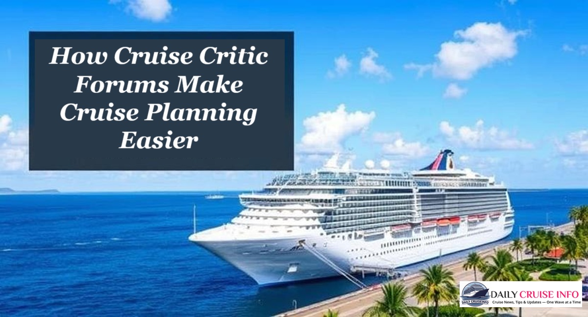 How Cruise Critic Forums Make Cruise Planning Easier
